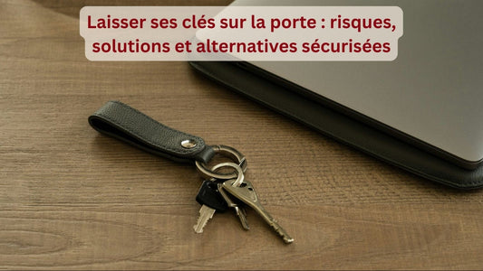 Laisser ses clés sur la porte : risques, solutions et alternatives sécurisées